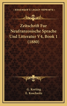 Hardcover Zeitschrift Fur Neufranzosische Sprache Und Litteratur V4, Book 1 (1880) [German] Book