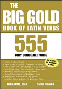 Paperback The Big Gold Book of Latin Verbs: 555 Fully Conjugated Verbs Book
