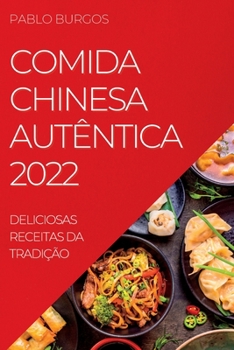 Paperback Comida Chinesa Autêntica 2022: Deliciosas Receitas Da Tradição [Portuguese] Book