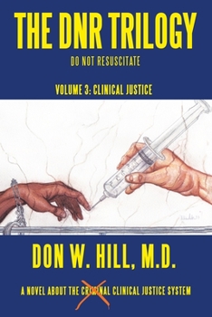 Paperback The Dnr Trilogy: Volume 3: Clinical Justice Book