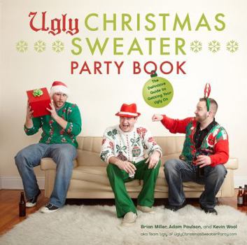 Hardcover Ugly Christmas Sweater Party Book: The Definitive Guide to Getting Your Ugly on Book