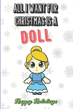 All I Want For Christmas Is A Doll: Silly and Fun Holiday and Santa Themed Lined Notebook for Drawing, Sketching and Writing Down Notes. Makes for a Great Stocking Stuffer.