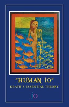Paperback Human IO: Death's Essential Theory Book