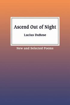 Paperback Ascend Out of Night: New and Selected Poetry Book