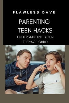 Paperback Parenting Teen Hacks: Understanding Your Teenage Child Book