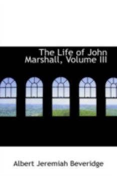 Paperback The Life of John Marshall, Volume III Book