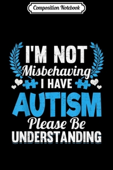 Paperback Composition Notebook: autism awareness i'm not misbehaving i have autism Journal/Notebook Blank Lined Ruled 6x9 100 Pages Book