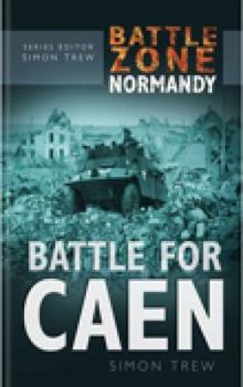 Battle Zone Normandy: Battle for Caen - Book #11 of the Battle Zone Normandy