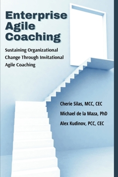 Paperback Enterprise Agile Coaching: Sustaining Organizational Change Through Invitational Agile Coaching Book
