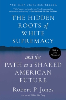 Paperback The Hidden Roots of White Supremacy: And the Path to a Shared American Future Book