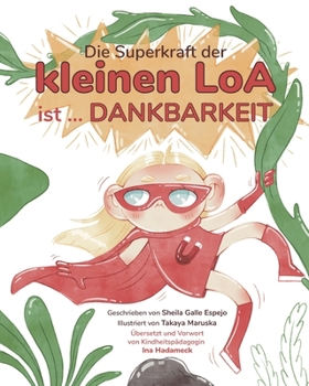 Die Superkraft der kleinen Loa ist … Dankbarkeit (German Edition)