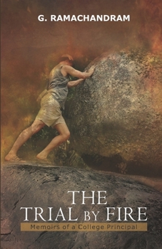 Paperback The Trial By Fire: Memoirs Of A College Principal Book
