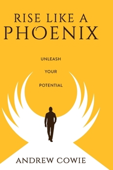 Hardcover Rise Like A Phoenix Hardback Edition: Unleash Your Potential Book