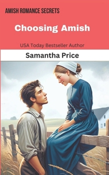 Choosing Amish (Amish Romance Secrets) - Book #6 of the Amish Romance Secrets