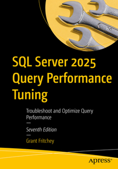 Paperback SQL Server 2025 Query Performance Tuning: Troubleshoot and Optimize Query Performance Book