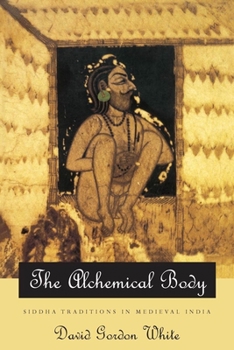 Paperback The Alchemical Body: Siddha Traditions in Medieval India Book