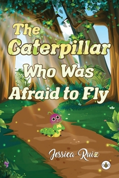 Paperback The Caterpillar Who was Afraid to Fly Book