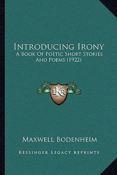 Paperback Introducing Irony: A Book Of Poetic Short Stories And Poems (1922) Book