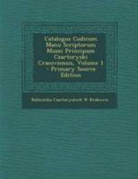Paperback Catalogus Codicum Manu Scriptorum Musei Principum Czartoryski Cracoviensis, Volume 1 [Portuguese] Book