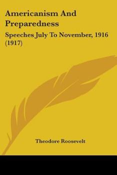 Paperback Americanism And Preparedness: Speeches July To November, 1916 (1917) Book