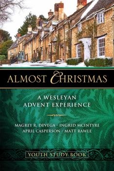 Paperback Almost Christmas Youth Study Book: A Wesleyan Advent Experience Book