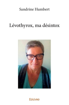 Paperback Lévothyrox, ma désintox [French] Book