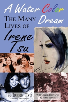 Paperback A Water Color Dream: The Many Lives of Irene Tsu Book