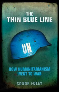 Hardcover The Thin Blue Line: How Humanitarianism Went to War Book