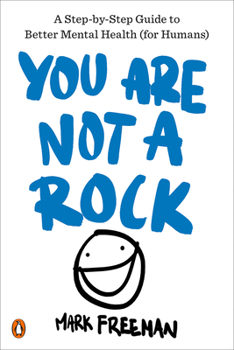 Paperback You Are Not a Rock: A Step-By-Step Guide to Better Mental Health (for Humans) Book