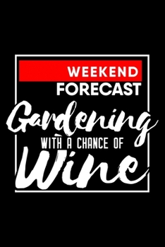 Weekend forecast Gardening with a chance of wine: 6" x 9" 120 pages quad Journal I 6x9 graph Notebook I Diary I Sketch I Journaling I Planner I Gift for geek I funny Math