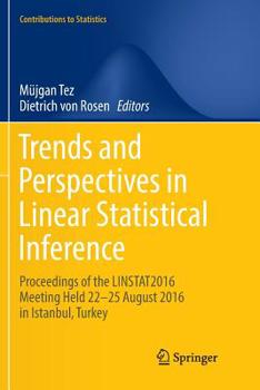 Paperback Trends and Perspectives in Linear Statistical Inference: Linstat, Istanbul, August 2016 Book