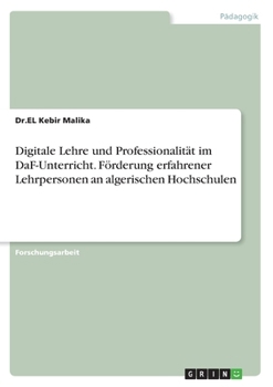 Digitale Lehre und Professionalität im DaF-Unterricht. Förderung erfahrener Lehrpersonen an algerischen Hochschulen (German Edition)