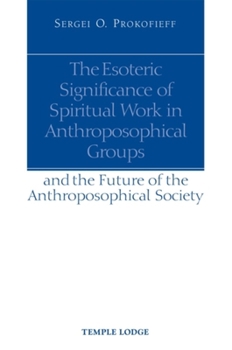 Paperback The Esoteric Significance of Spiritual Work in Anthroposophical Groups: And the Future of the Anthroposophical Society Book