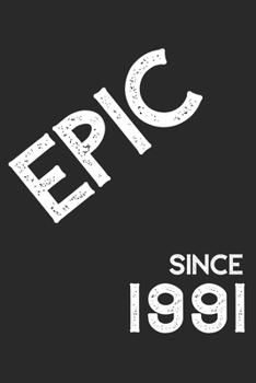 Epic Since 1991  Notebook Birthday Gift: Lined Notebook / Journal Gift, 120 Pages, 6x9, Soft Cover, Matte Finish