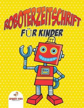 Paperback Roboterzeitschrift für Kinder (German Edition) [German] Book