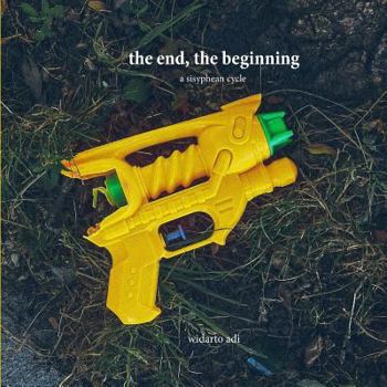 Paperback The end, the beginning: a sisyphean cycle Book