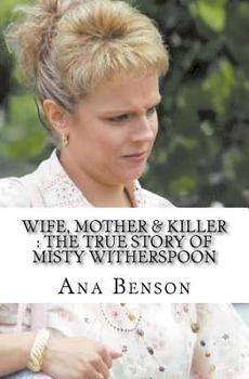 Paperback Wife, Mother & Killer: The True Story of Misty Witherspoon Book
