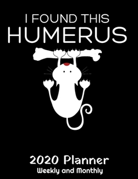 I Found This Humerus 2020 Planner: Funny Cats Lover Planner - 2020 Daily Weekly and Monthly Planner - Cat Lady 2020 Planner - Calendar and Organizer - ... Year Planner - 12 Month 8.5" x 11" 120 Pages