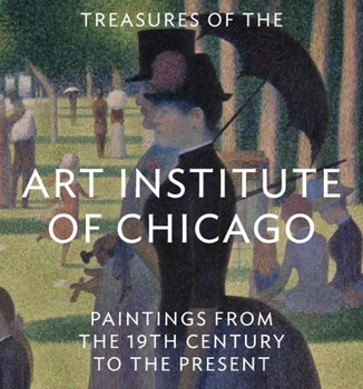 Hardcover Treasures of the Art Institute of Chicago: Paintings from the 19th Century to the Present Book
