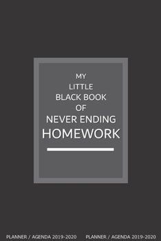 My Little Black Book of Never Ending Homework: Planner / Agenda: Week to a View, Lightweight, Slim and Simple because your bag is heavy enough. No ... 13 months. Aug 2019 to Sept 2020.)