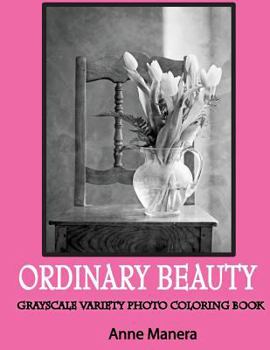 Paperback Ordinary Beauty Grayscale Photo Coloring Book