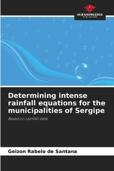 Paperback Determining intense rainfall equations for the municipalities of Sergipe Book