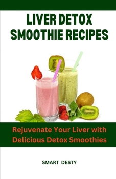 Paperback Liver Detox Smoothie Recipes: Rejuvenate Your Liver with Delicious Detox Smoothies Book