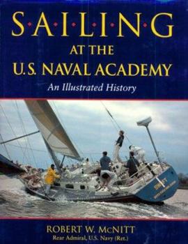Hardcover Sailing at the U.S. Naval Academy: An Illustrated History Book
