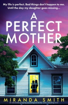 A Perfect Mother: An absolutely gripping psychological thriller with a shocking twist