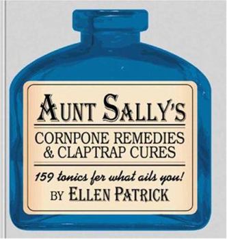 Paperback Aunt Sally's Cornpone Remedies & Claptrap Cures Book