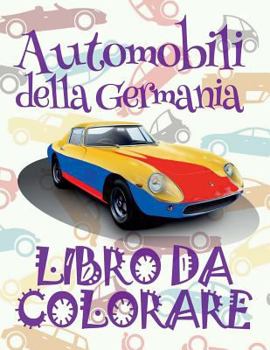 Libro Da Colorare Automobili Della Germania: ✎ Cars of Germany Cars Coloring Book Boys Coloring Book Under 5 Year Old ✎ (Coloring Book Ner