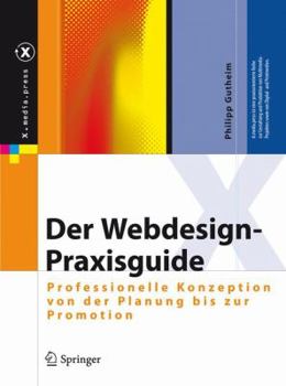 Hardcover Der Webdesign-Praxisguide: Professionelle Konzeption Von Der Planung Bis Zur Promotion [German] Book