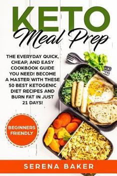 Paperback Keto Meal Prep: The Everyday Quick, Cheap, and Easy Cookbook Guide You Need! Become a Master with These 50 Best Ketogenic Diet Recipes Book