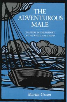 Library Binding The Adventurous Male: Chapters in the History of the White Male Mind Book